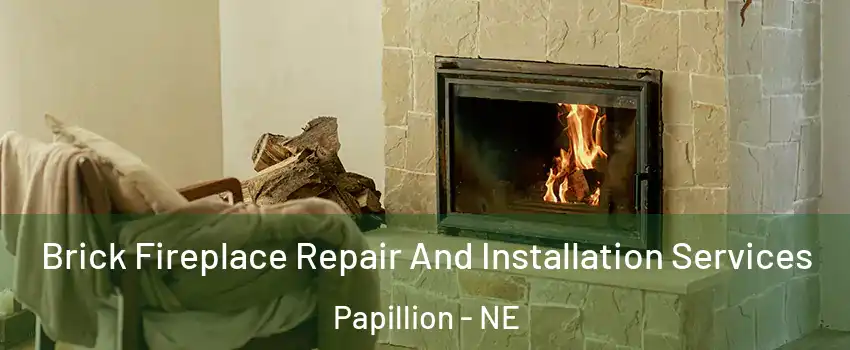  Brick Fireplace Repair And Installation Services Papillion - NE