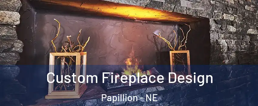  Custom Fireplace Design Papillion - NE
