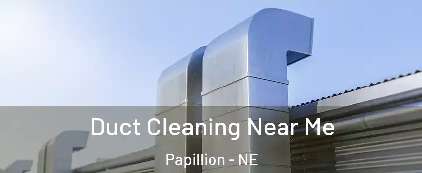  Duct Cleaning Near Me Papillion - NE