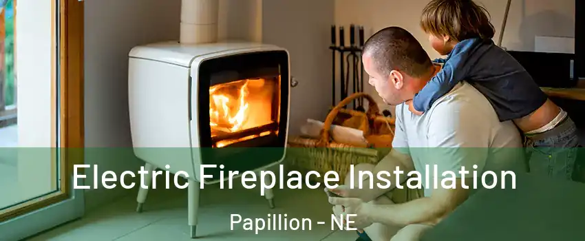  Electric Fireplace Installation Papillion - NE