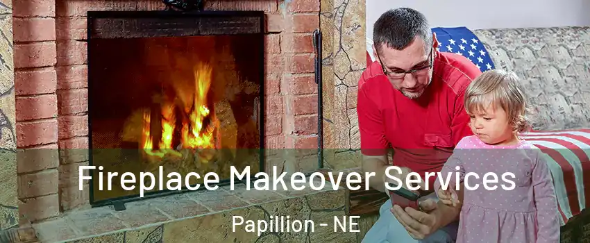  Fireplace Makeover Services Papillion - NE