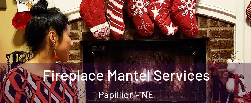  Fireplace Mantel Services Papillion - NE