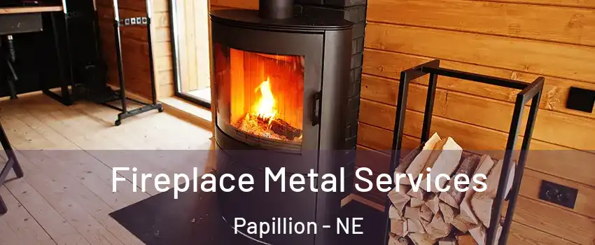  Fireplace Metal Services Papillion - NE