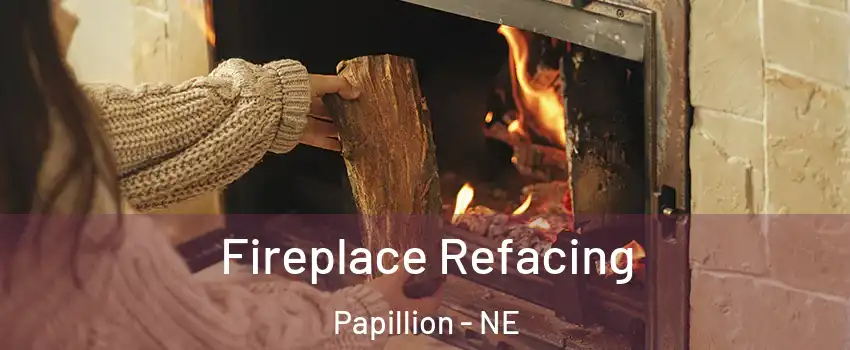  Fireplace Refacing Papillion - NE