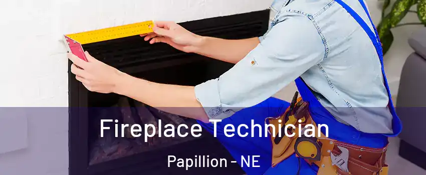  Fireplace Technician Papillion - NE