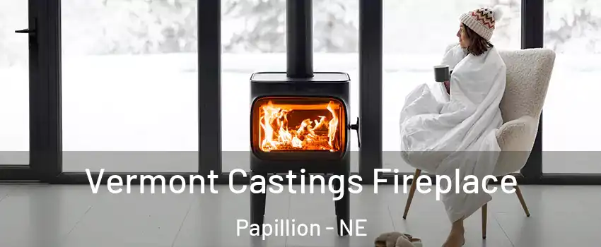  Vermont Castings Fireplace Papillion - NE