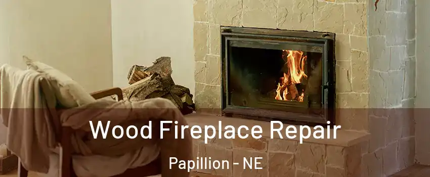  Wood Fireplace Repair Papillion - NE