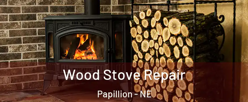  Wood Stove Repair Papillion - NE